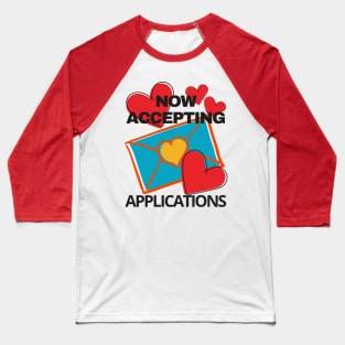 Now Accepting Valentine Applications, Funny Valentines Baseball T-Shirt